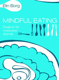 Elin Borg : Dagbok för medvetet ätande