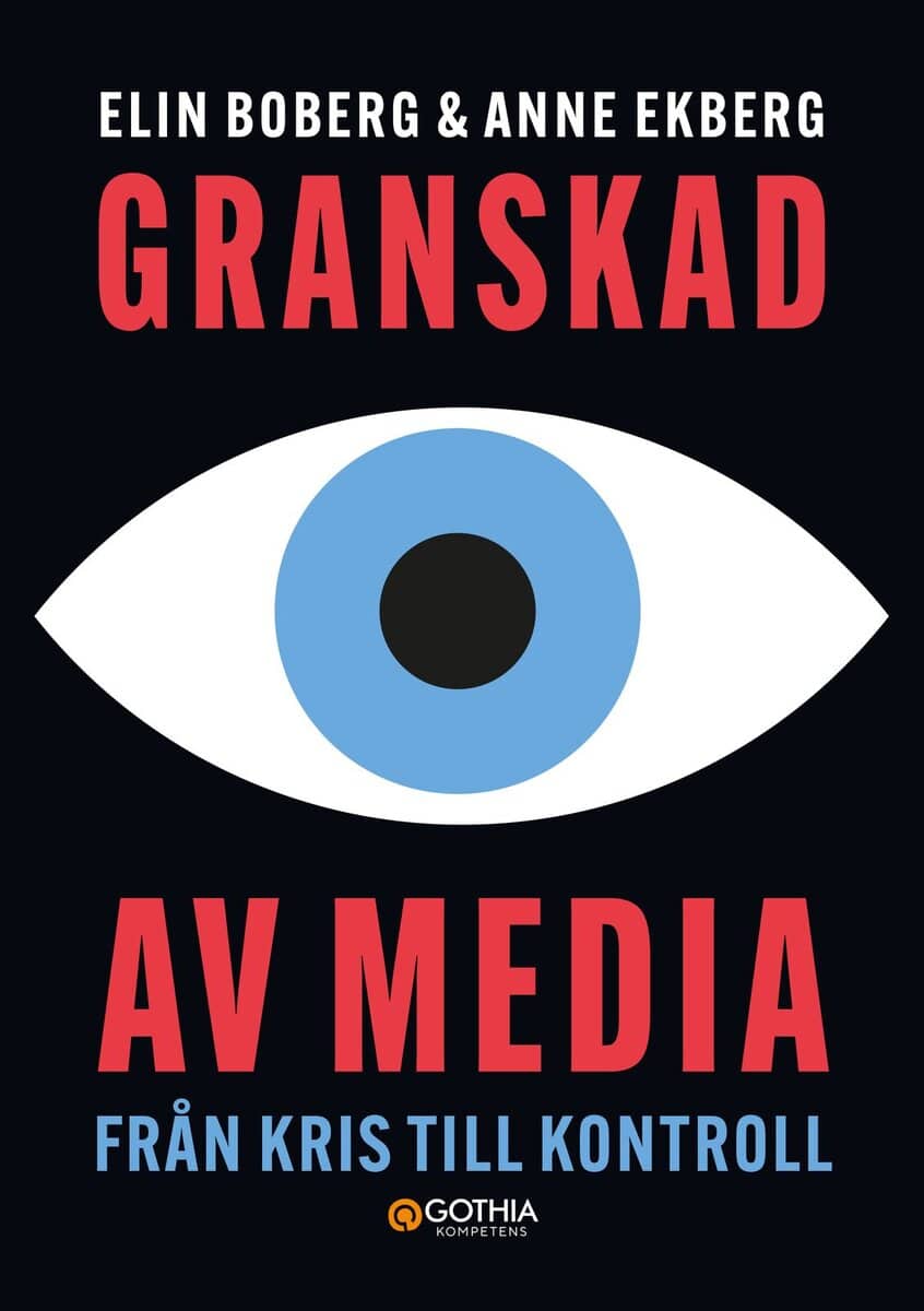 Boberg, Elin ; Ekberg, Anne : Granskad av media : från kris till kontroll