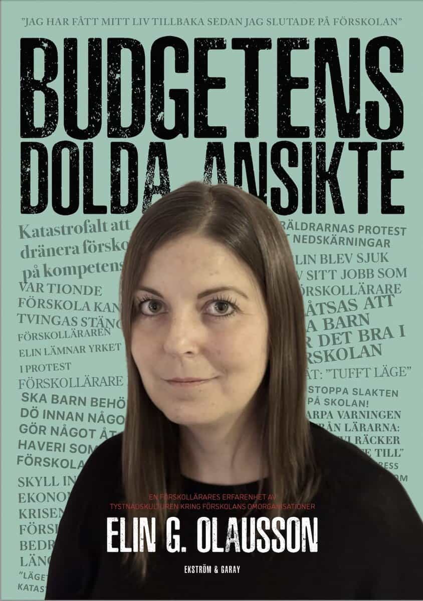 Elin G. Olausson : Budgetens dolda ansikte : en förskollärares erfarenhet av tystnadskulturen kring förskolans omorganisationer