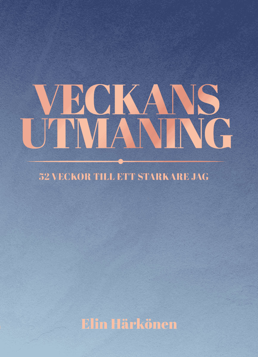 Elin Härkönen : Veckans utmaning : 52 veckor till ett starkare jag