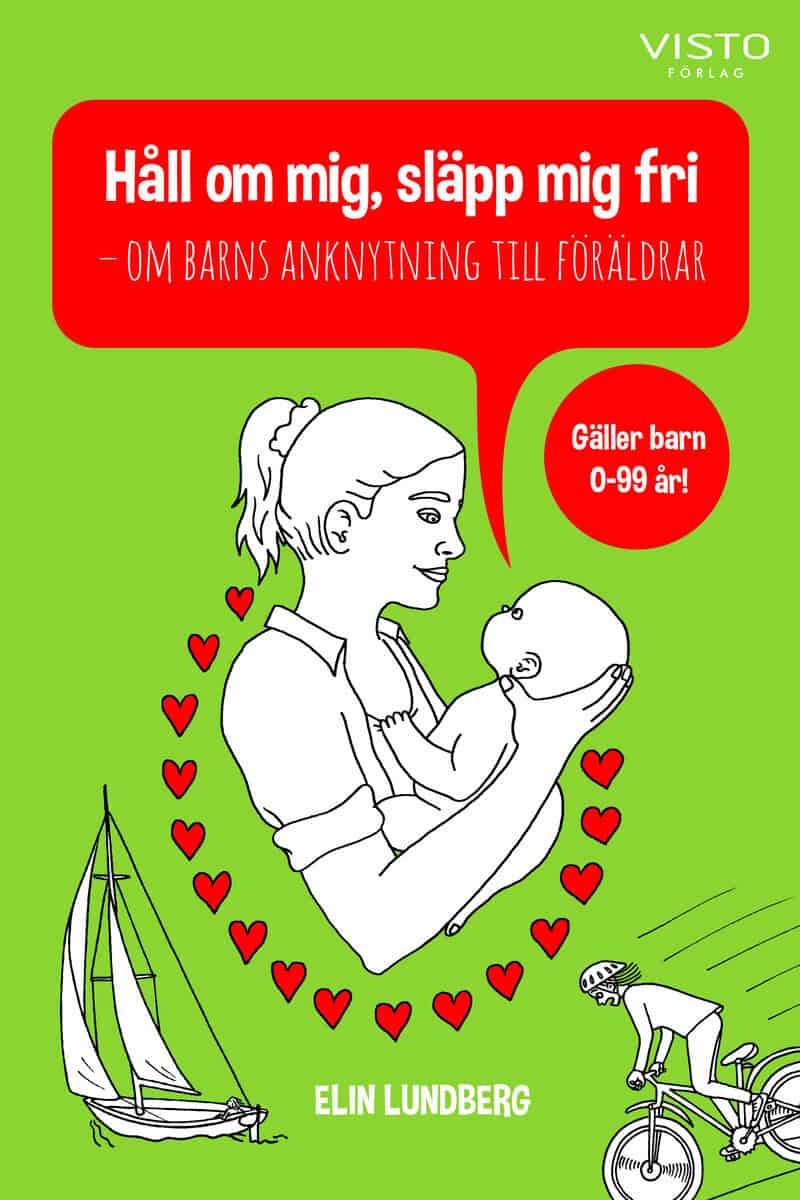 Elin Lundberg : Håll om mig, släpp mig fri : om barns anknytning till föräldrar