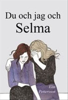 Elin Pettersson : Du och jag och Selma