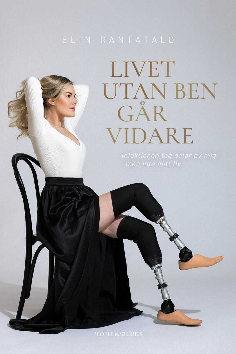 Elin Rantatalo : Livet utan ben går vidare : infektionen tog delar av mig men inte mitt liv