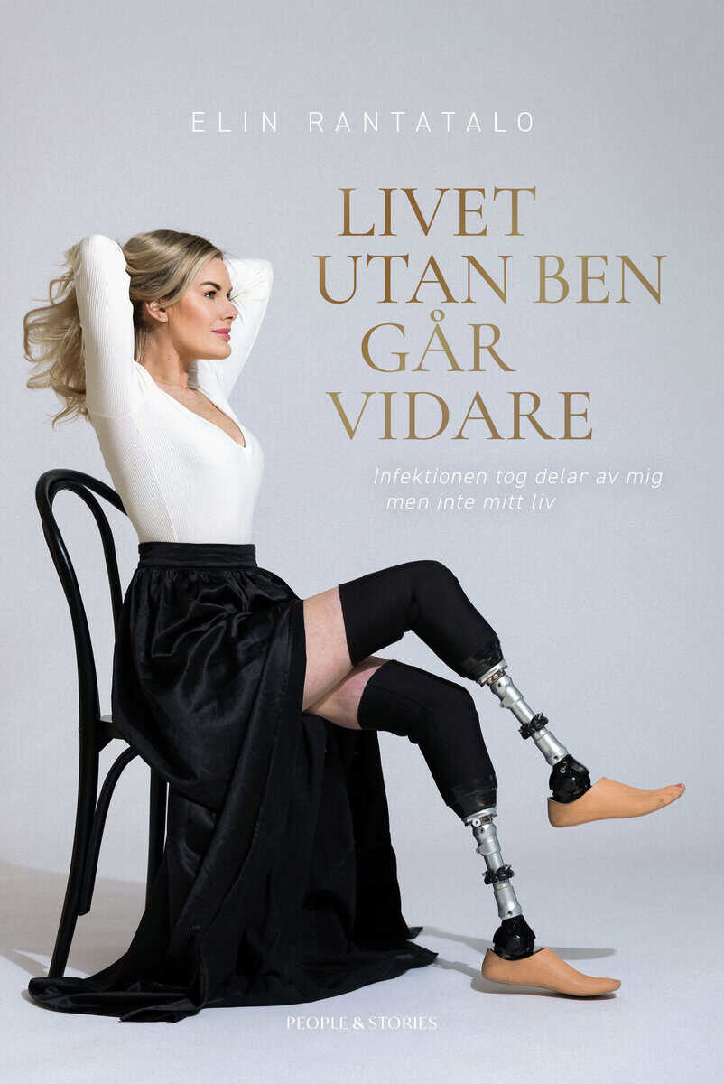 Elin Rantatalo : Livet utan ben går vidare : infektionen tog delar av mig men inte mitt liv