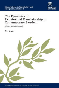 Elin Svahn : The dynamics of extratextual translatorship in contemporary Sweden : a mixed methods approach