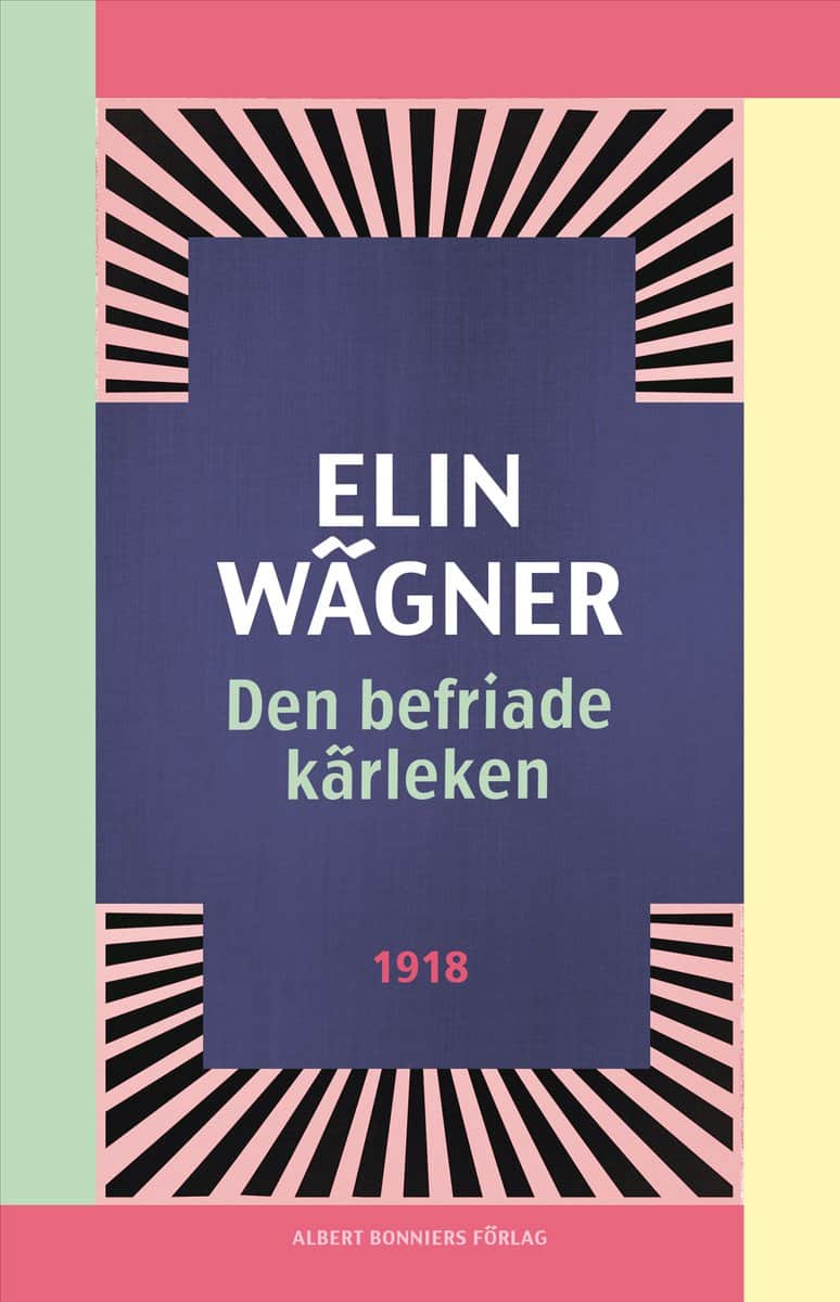 Elin Wägner : Den befriade kärleken