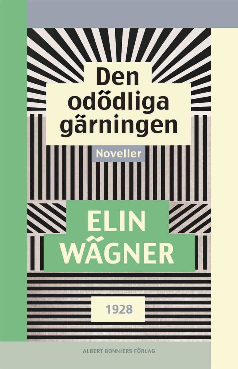 Elin Wägner : Den odödliga gärningen : Noveller
