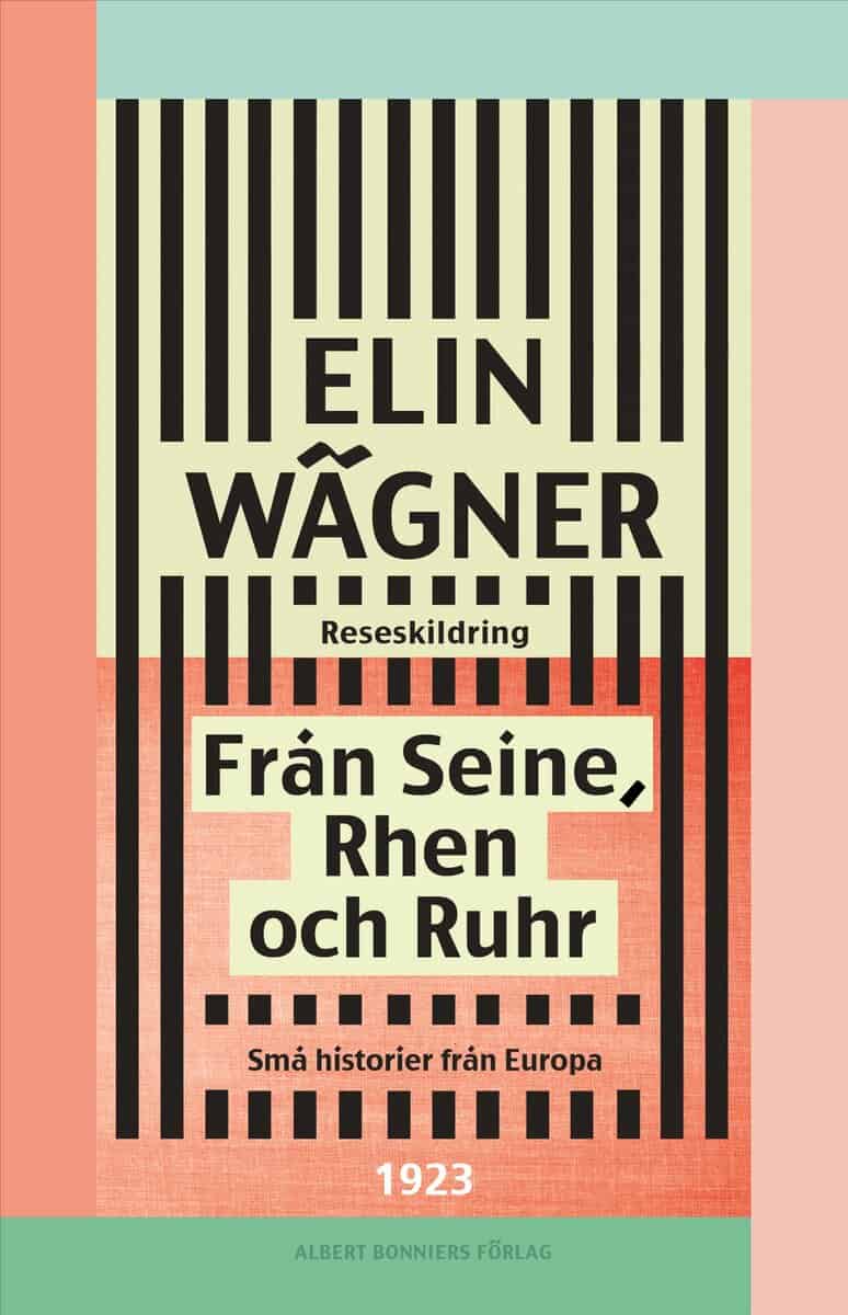 Elin Wägner : Från Seine, Rhen och Ruhr : små historier från Europa