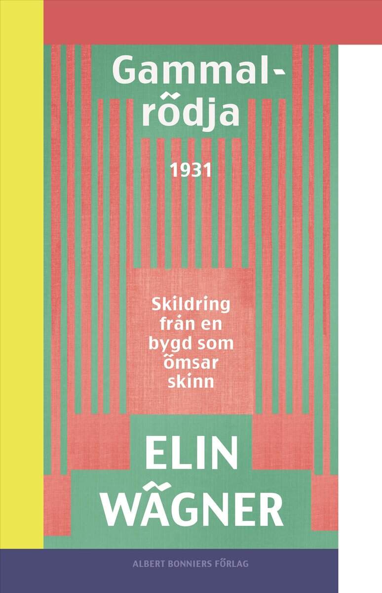 Elin Wägner : Gammalrödja : skildring från en bygd som ömsar skinn