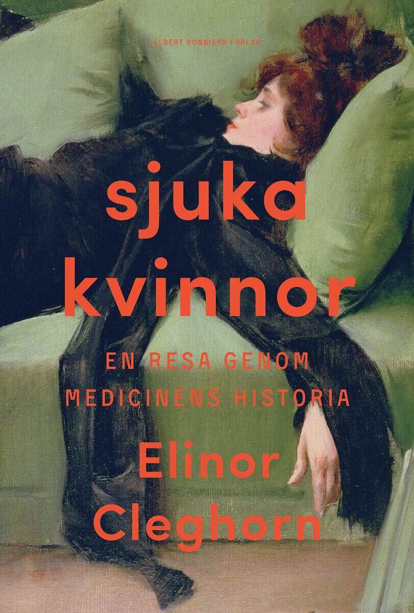 Elinor Cleghorn : Sjuka kvinnor : en resa genom medicinens historia