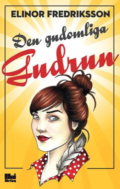Elinor Fredriksson : Den gudomliga Gudrun