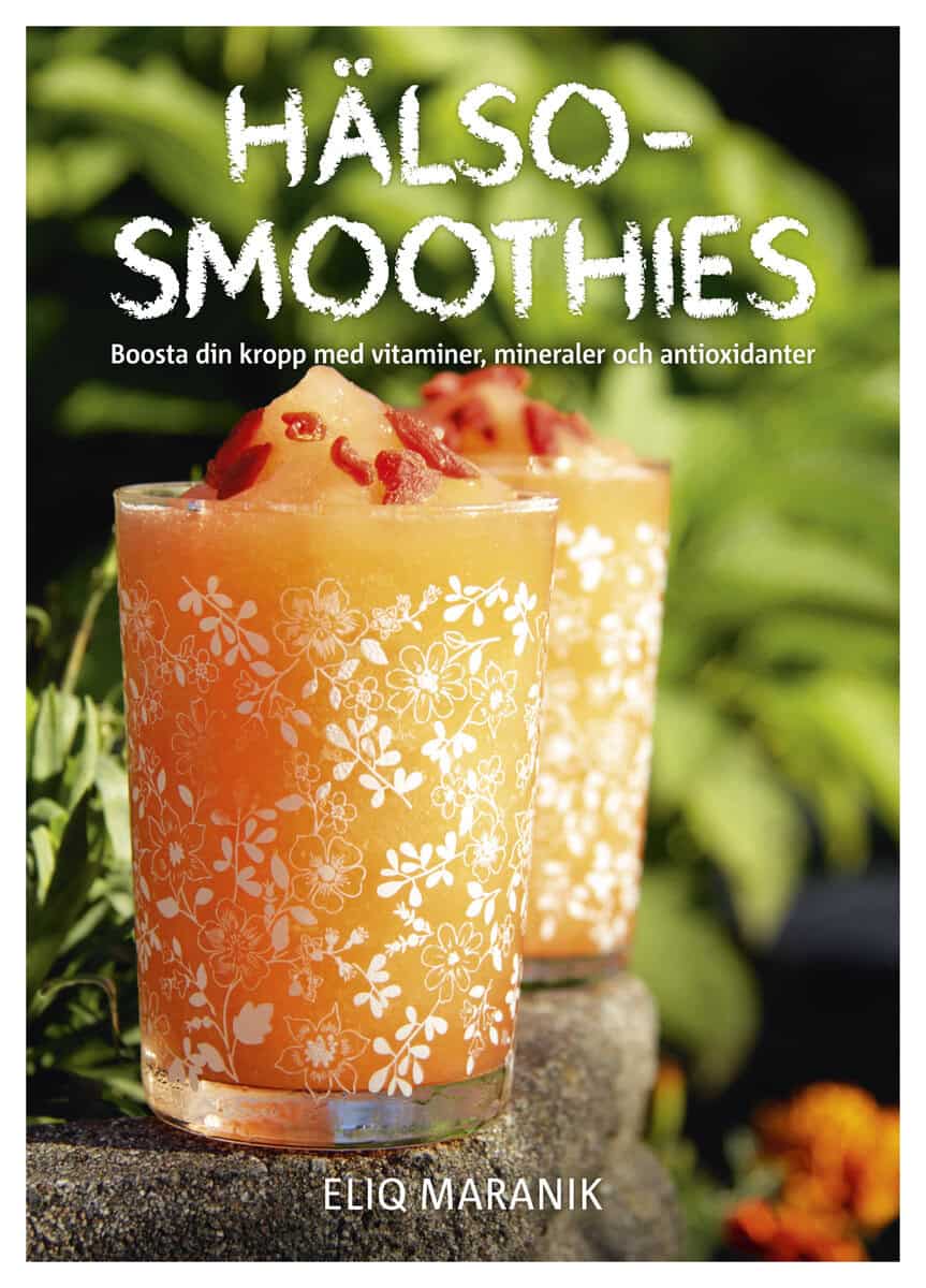 Eliq Maranik : Hälso-smoothies : boosta din kropp med vitaminer, mineraler och antioxidanter