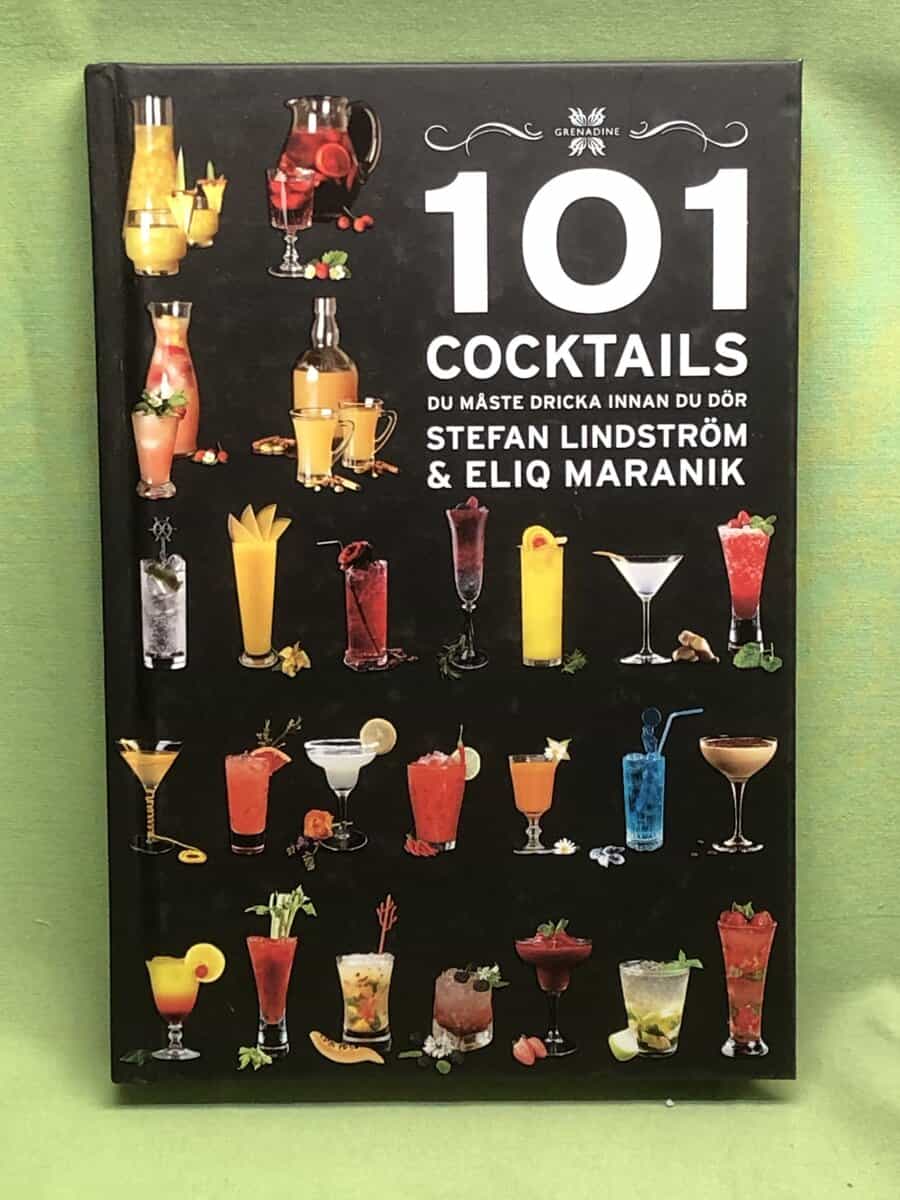 Eliq Maranik Stefan Lindström : 101 cocktails du måste dricka innan du dör