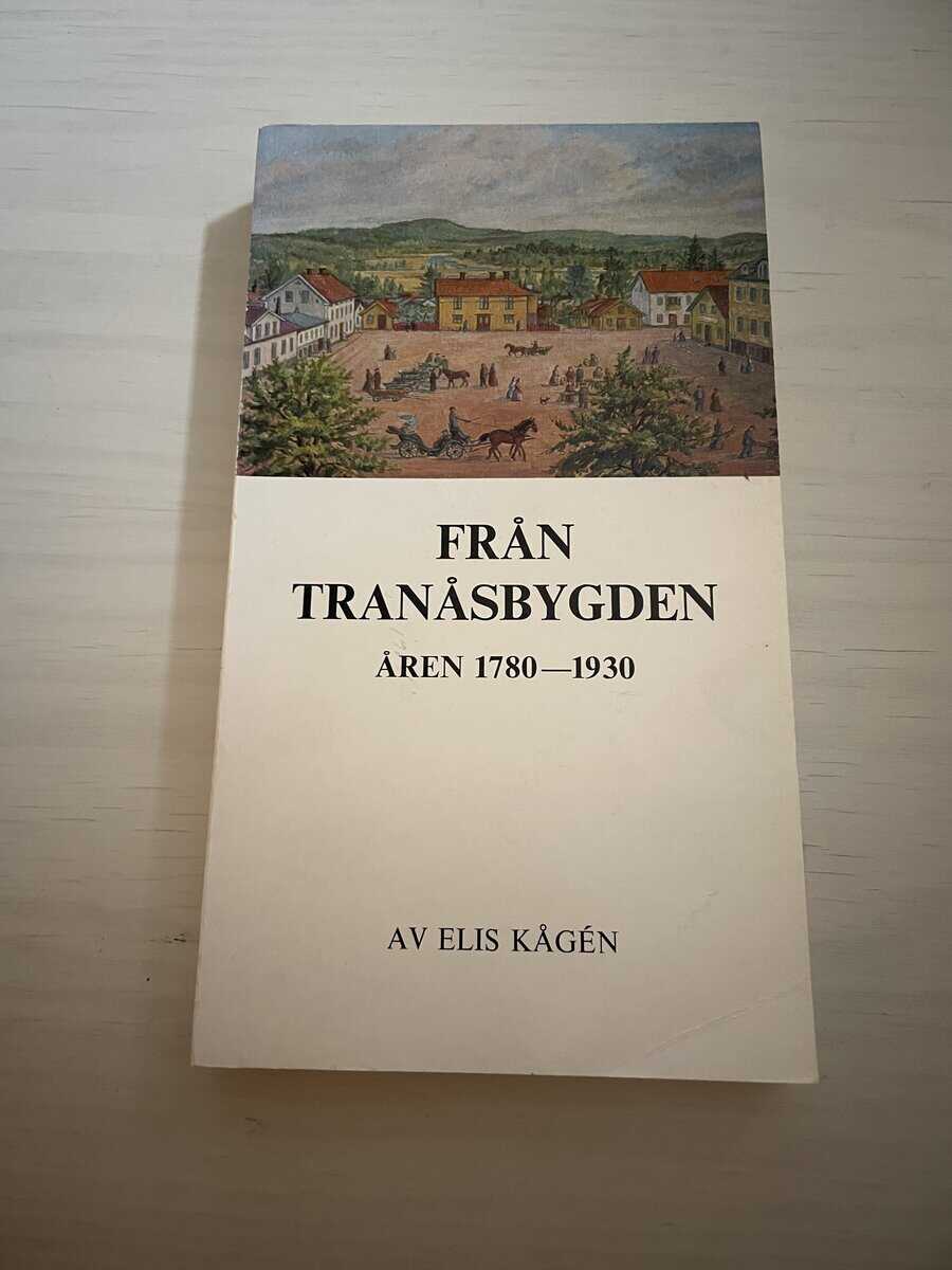 Elis Kågén : Från Tranåsbygden - Åren 1780-1930