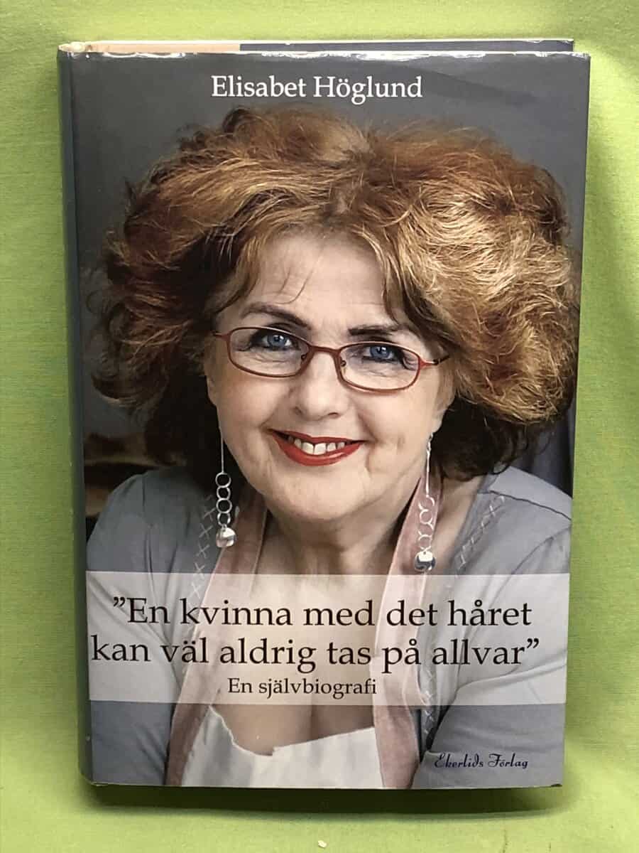 Elisabet Höglund : 'En kvinna med det håret kan väl aldrig tas på allvar'