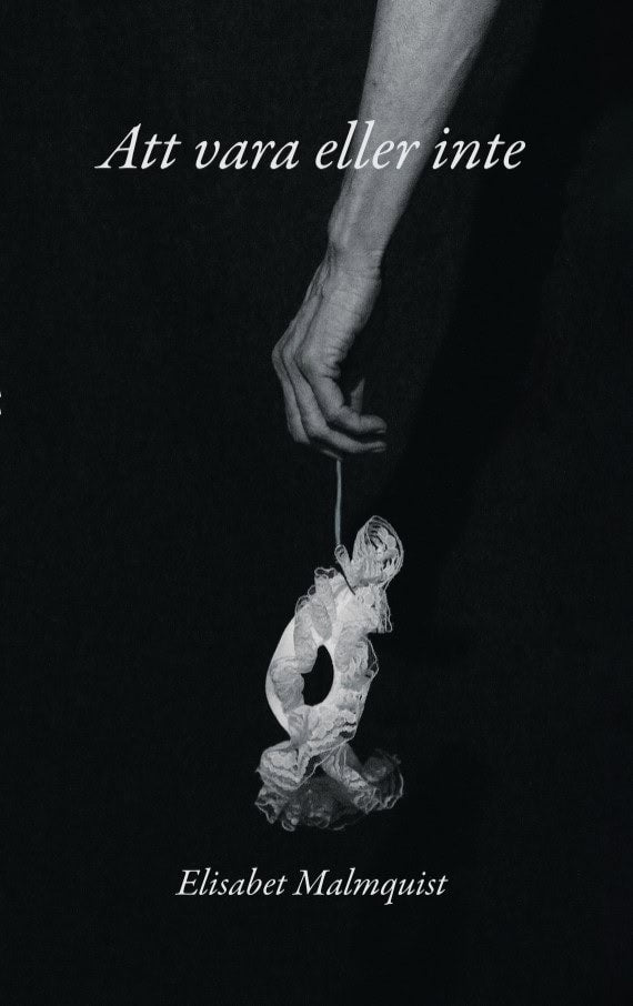 Elisabet Malmquist : Att vara eller inte