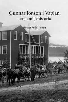 Elisabet Rydell : Gunnar Jonson i Vaplan 1843-1912 : en familjehistoria