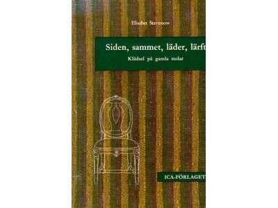 Elisabet Stavenow : Siden, sammet, läder, lärft. Klädsel på gamla stolar