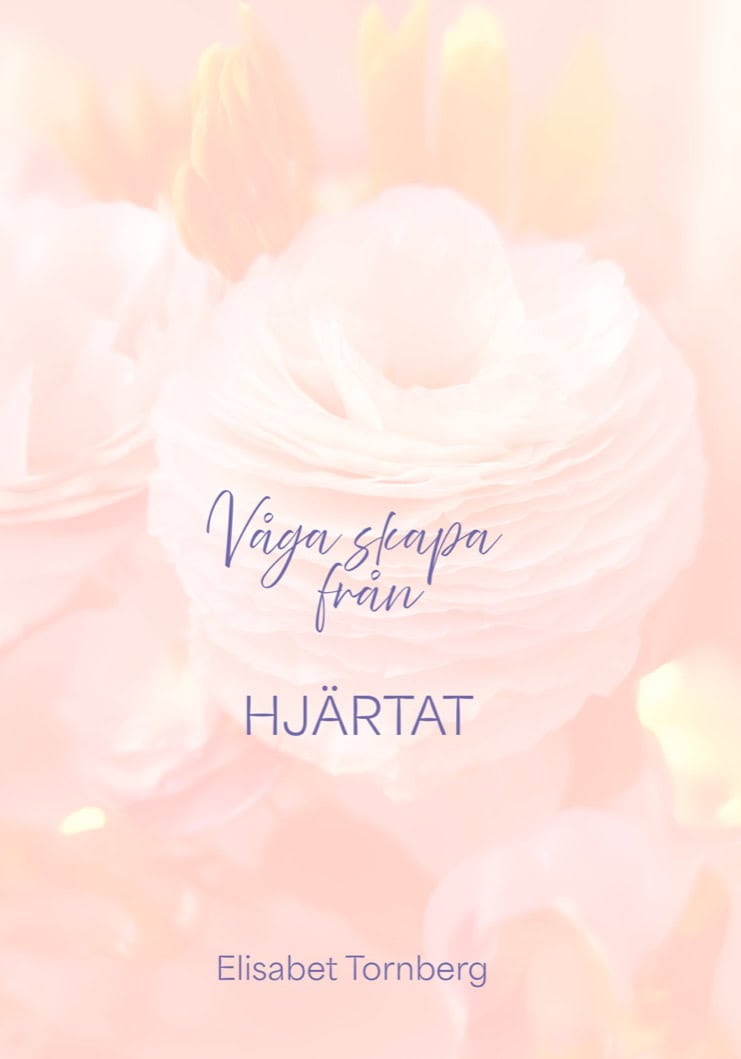Elisabet Tornberg : Våga skapa från hjärtat