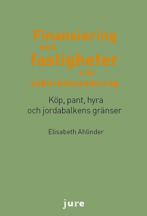Elisabeth Ahlinder : Finansiering med fastigheter som säkerhetsunderlag