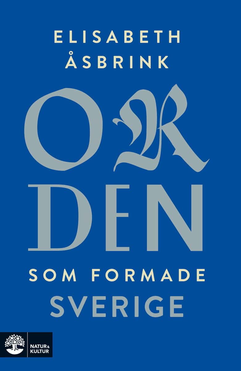 Elisabeth Åsbrink : Orden som formade Sverige