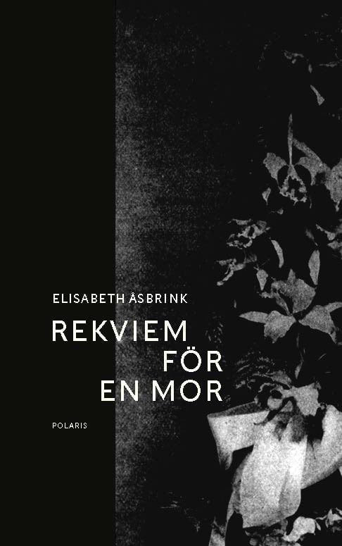 Elisabeth Åsbrink : Rekviem för en mor
