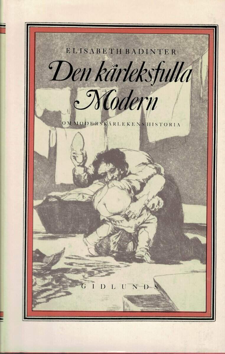 Elisabeth Badinter : Den kärleksfulla modern