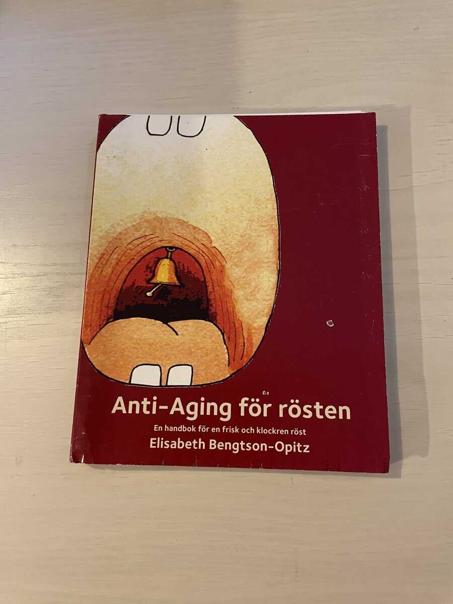 Elisabeth Bengtson-Opitz : Anti Aging för rösten en handbok för en frisk och klockren röst