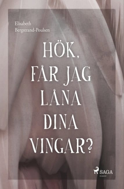 Elisabeth Bergstrand-Poulsen : Hök, får jag låna dina vingar?