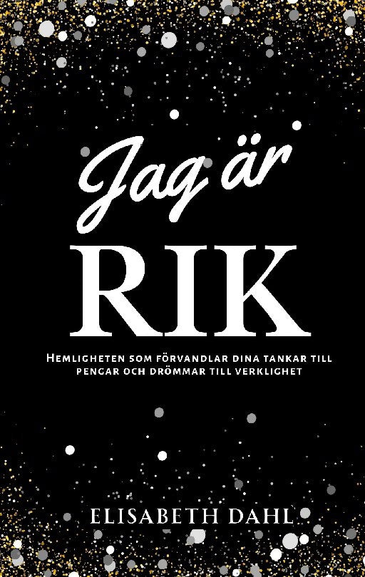 Elisabeth Dahl : Jag är rik