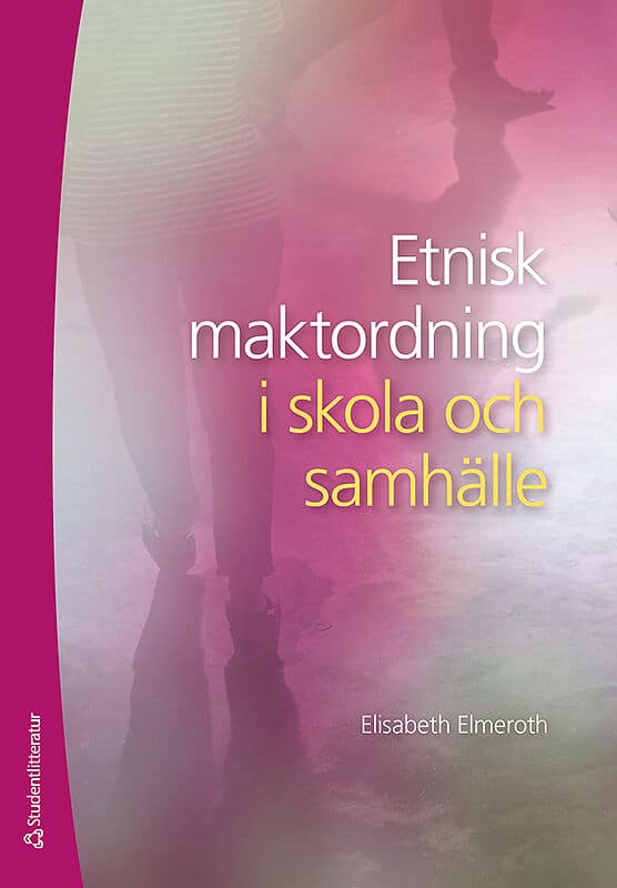 Elisabeth Elmeroth : Etnisk maktordning i skola och samhälle