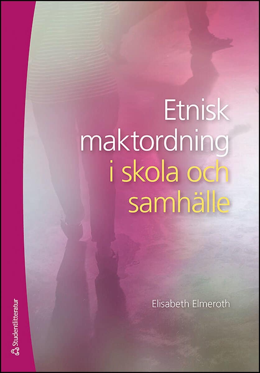 Elisabeth Elmeroth : Etnisk maktordning i skola och samhälle