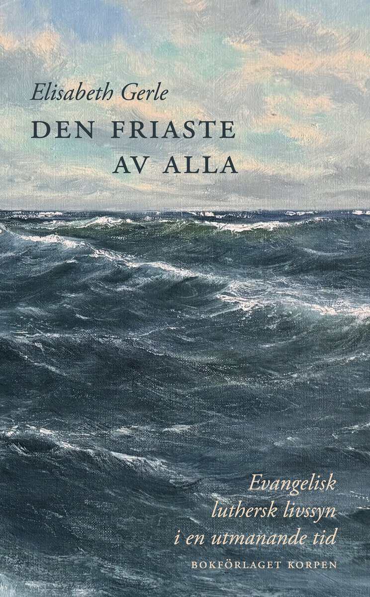 Elisabeth Gerle : Den friaste av alla
