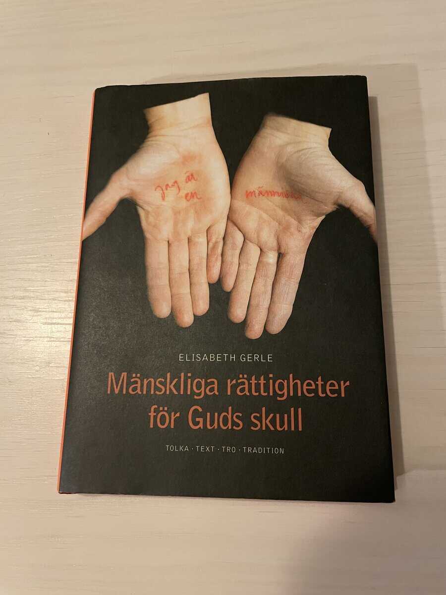 Elisabeth Gerle : Mänskliga rättigheter för guds skull tolka text, tro och tradition