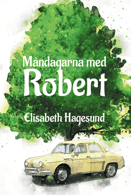 Elisabeth Hagesund : Måndagarna med Robert