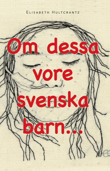 Elisabeth Hultcrantz : Om dessa vore svenska barn...
