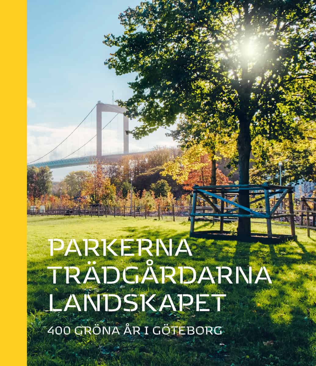 Elisabeth Klingberg : Parkerna trädgårdarna landskapet : 400 gröna år i Göteborg