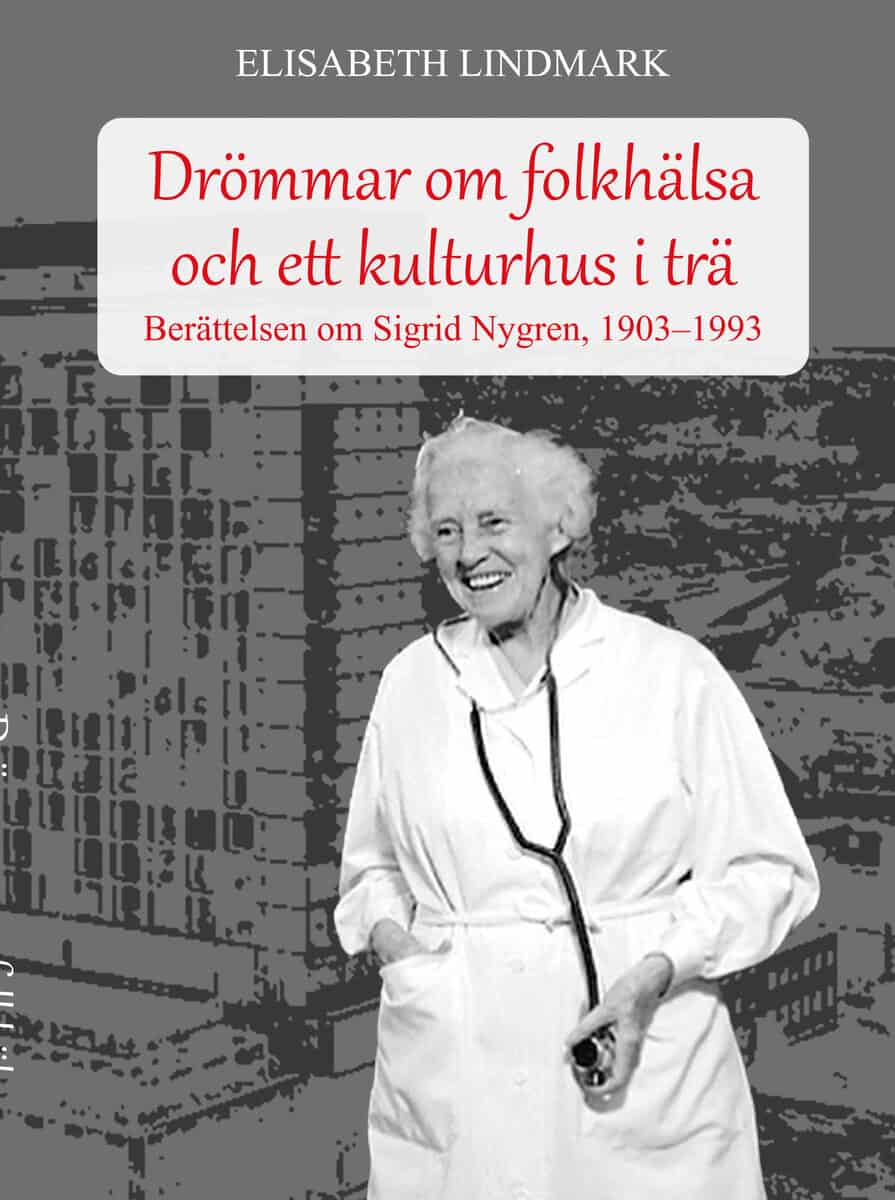 Elisabeth Lindmark : Drömmar om folkhälsa och ett kulturhus i trä