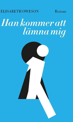 Elisabeth Oweson : Han kommer att lämna mig