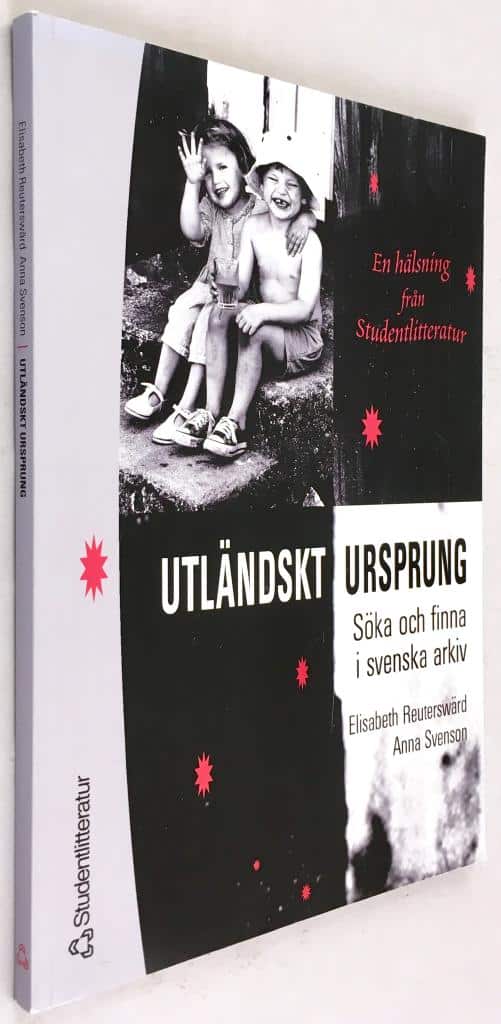 Elisabeth Reuterswärd ; Anna Svensson : Utländskt ursprung - Söka och finna i svenska arkiv