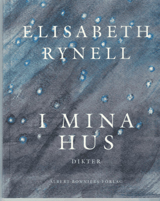 Elisabeth Rynell : I mina hus