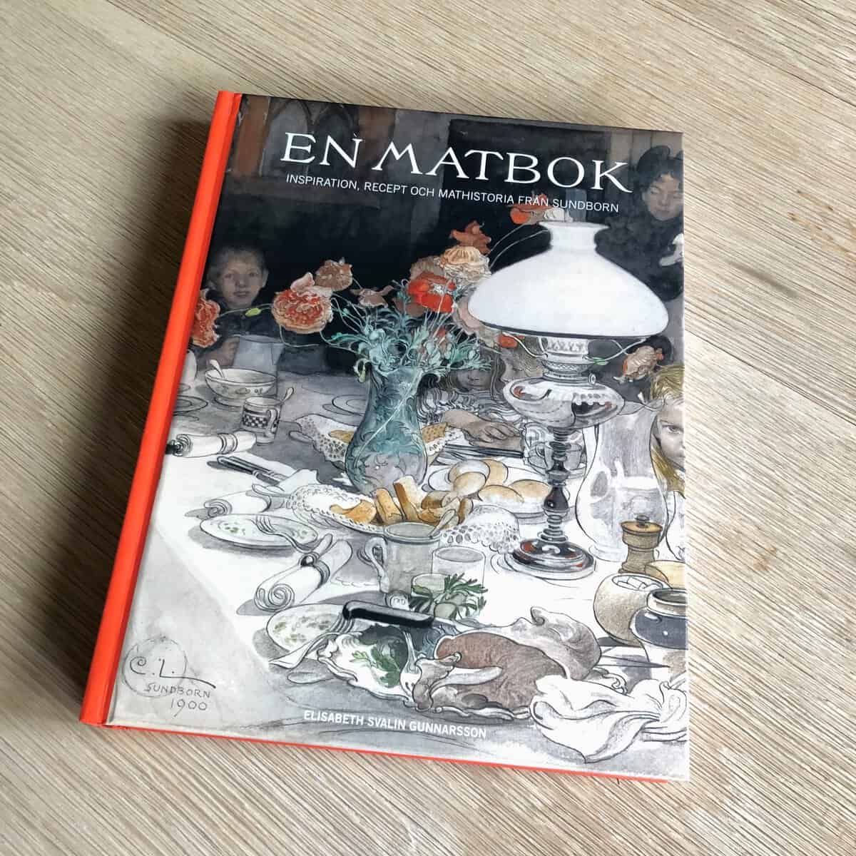 Elisabeth Svalin Gunnarsson : En matbok : inspiration, recept och mathistoria från Sundborn