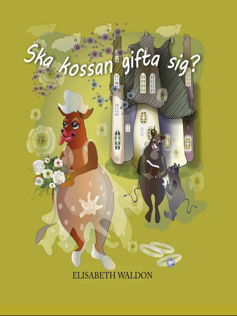 Elisabeth Waldon : Ska kossan gifta sig?