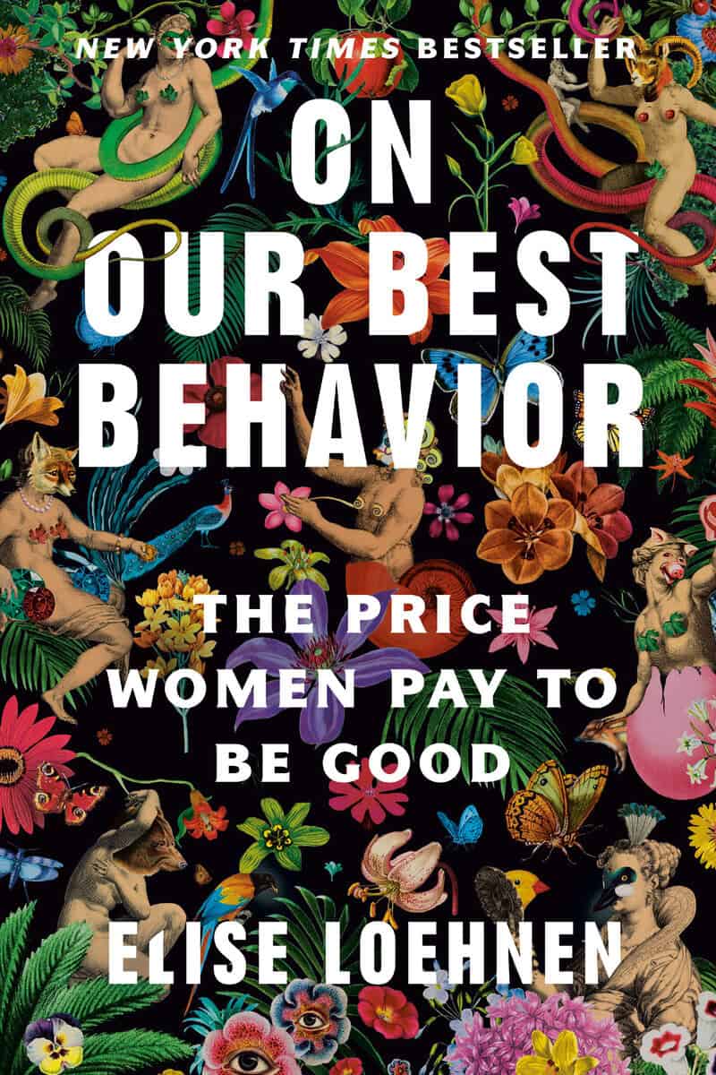 Elise Loehnen : On Our Best Behavior