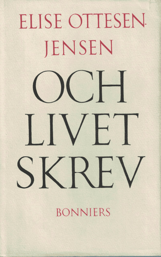 Elise Ottesen-Jensen : Och livet skrev