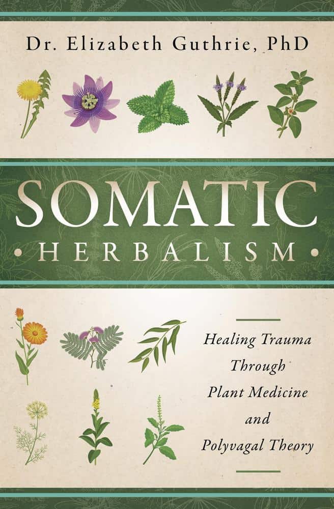 Elizabeth Guthrie : Somatic Herbalism