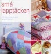 Elizabeth Keevill : Små lapptäcken och andra roliga projekt att sy till barnen