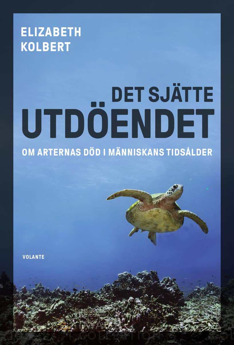 Elizabeth Kolbert : Det sjätte utdöendet : om arternas död i människans tidsålder