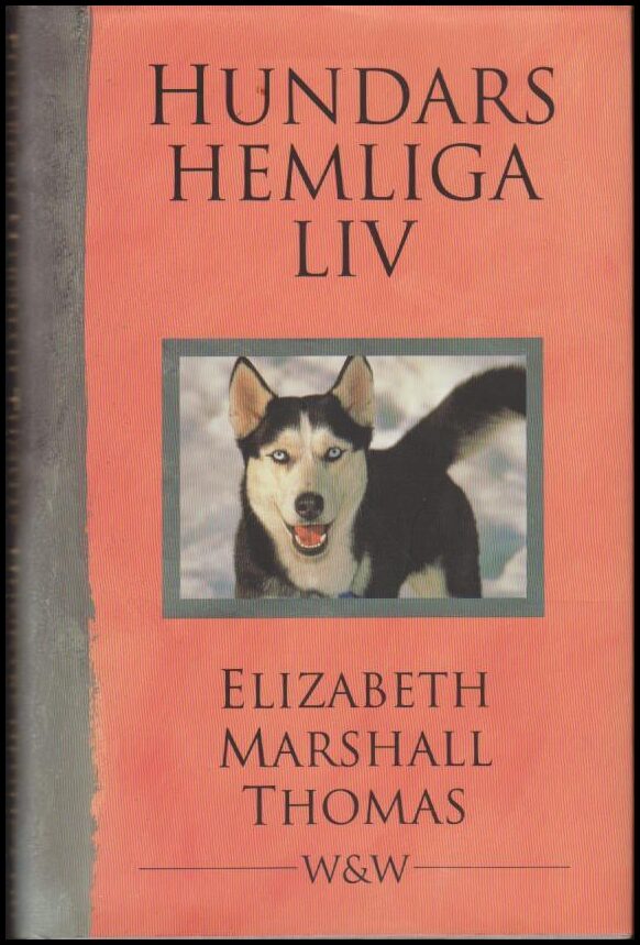 Elizabeth Marshall Thomas : Hundars hemliga liv