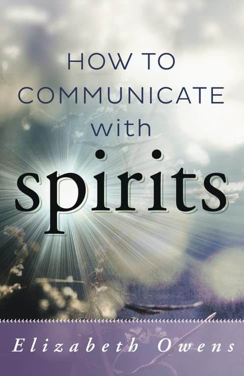 Elizabeth Owens : How to Communicate with Spirits